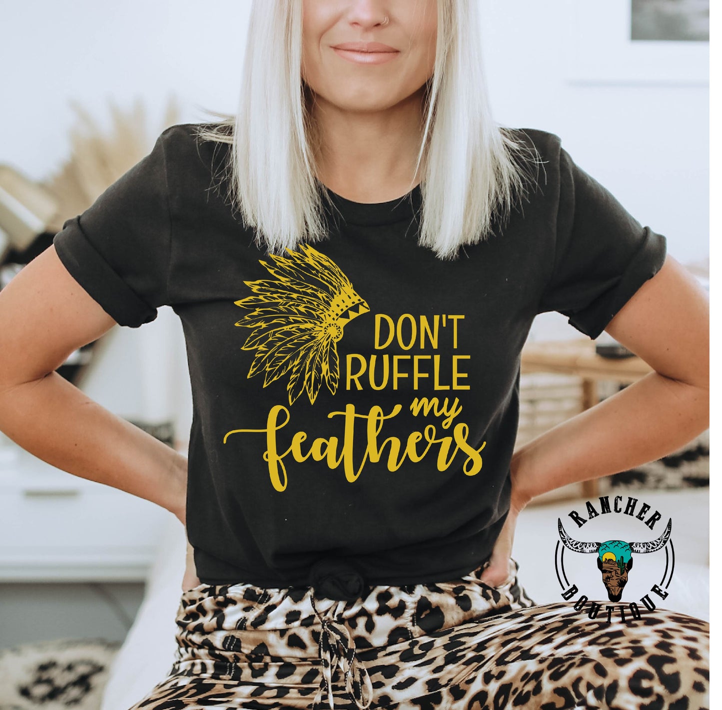 Don't Ruffle my Feathers T-Shirt